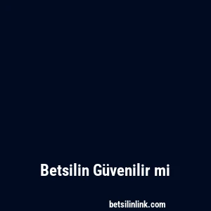 Betsilin Güvenilir mi