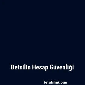 Betsilin Hesap Güvenliği