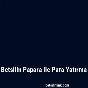 Betsilin Papara ile Para Yatırma