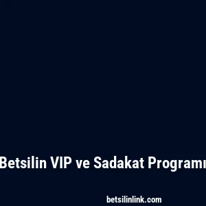 Betsilin VIP ve Sadakat Programı