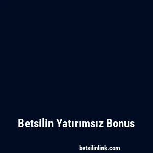 Betsilin Yatırımsız Bonus